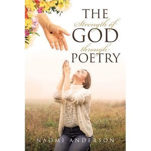 The Strength of God through Poetry -- Naomi Anderson